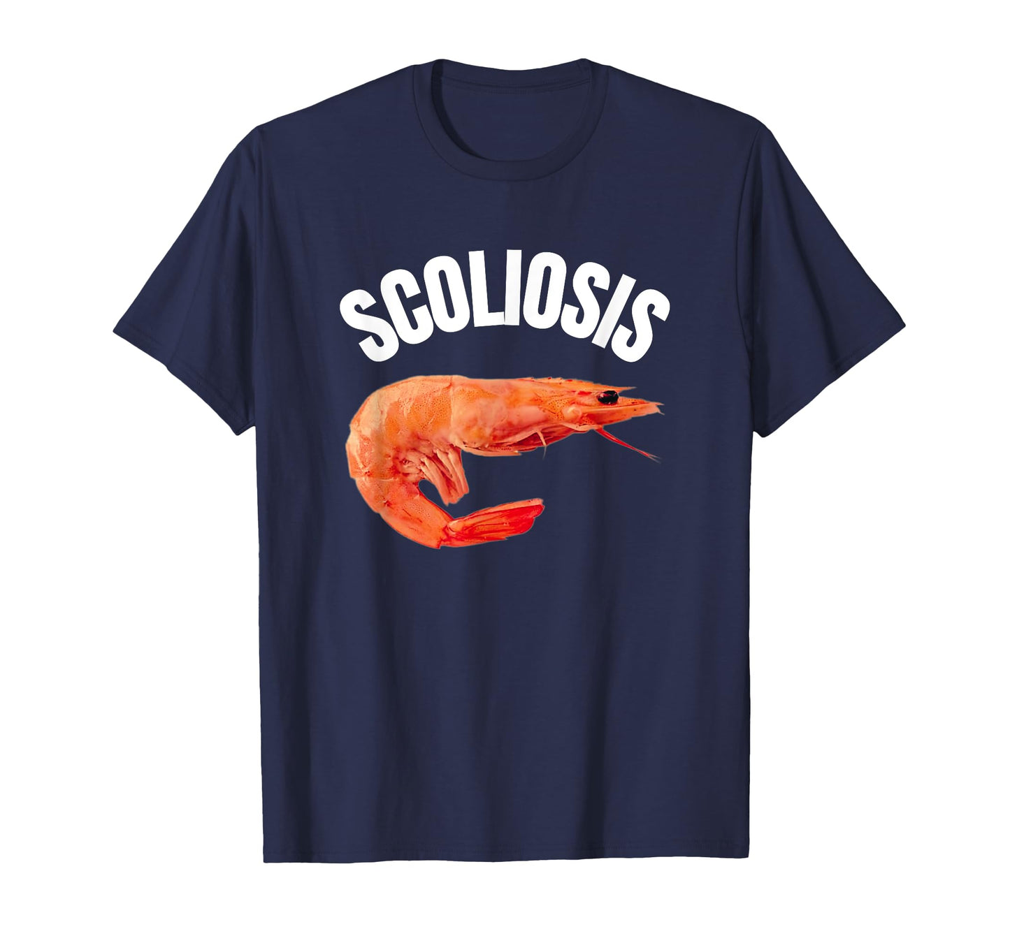 Funny Saying Scoliosis Shrimp Meme Doctor Fun Irony Men T-Shirt