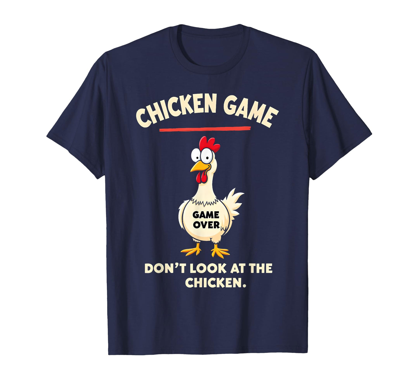 Chicken Game Don't Look At The Chicken Funny Chicken T-Shirt