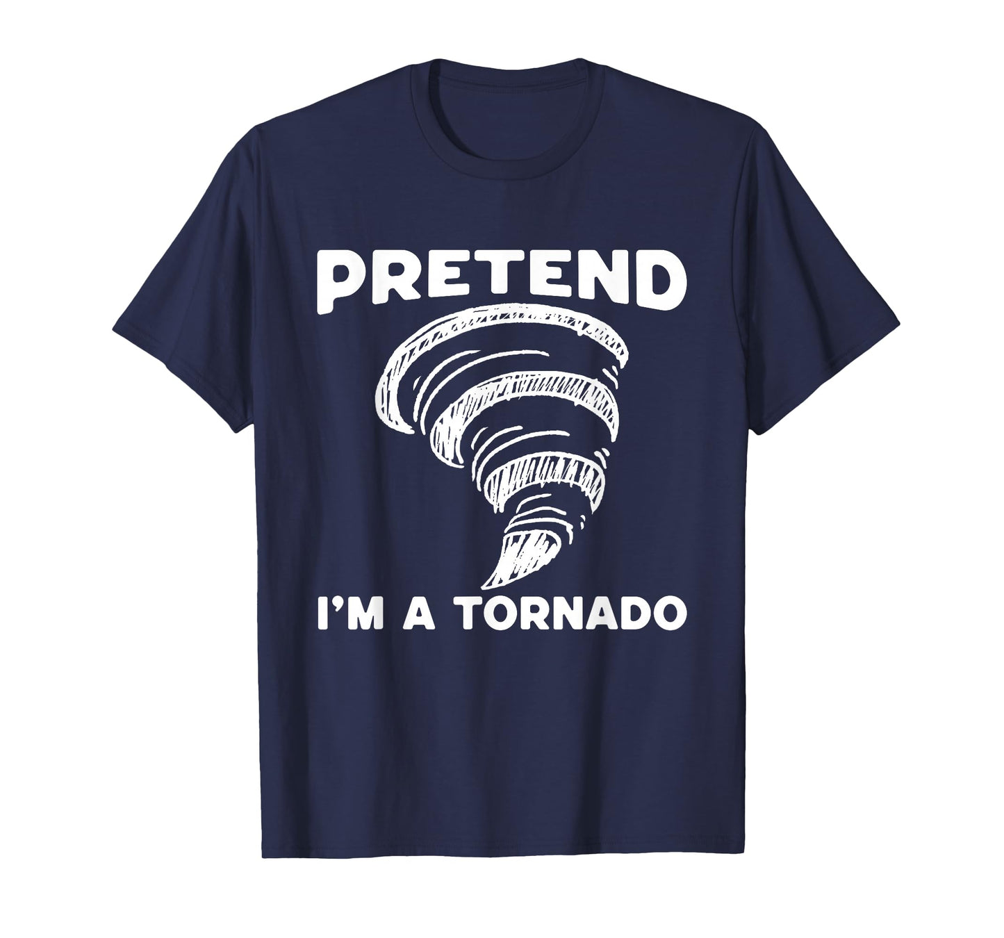 Pretend I'm A Tornado Halloween Costume Men Women Boy Girl T-Shirt