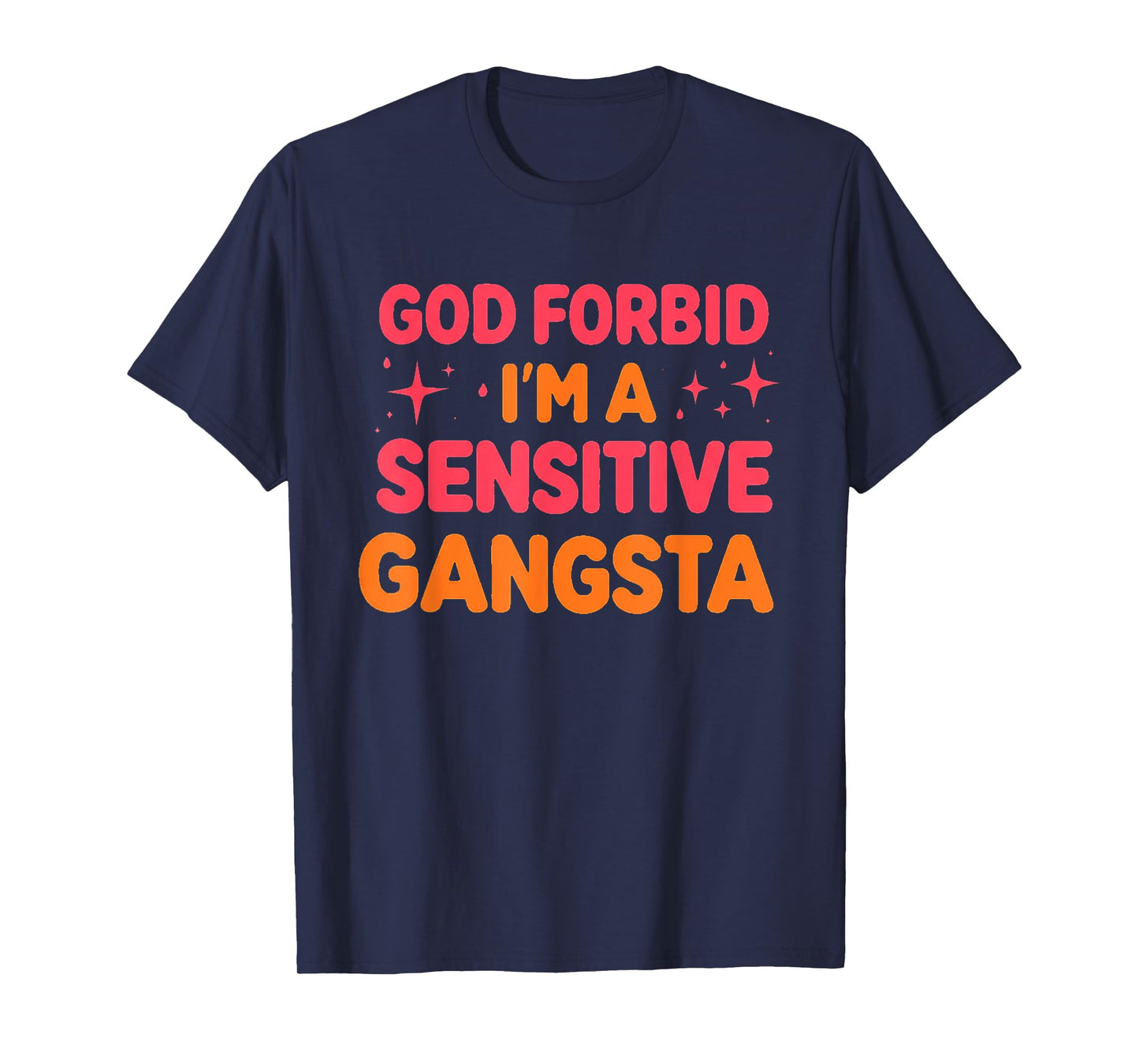 Retro Funny God Forbid I'm A Sensitive Gangsta Cute Cozy T-Shirt
