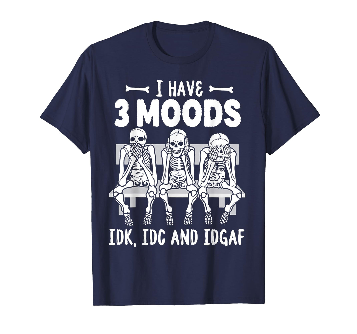 Skeleton I Have 3 Moods T-Shirt