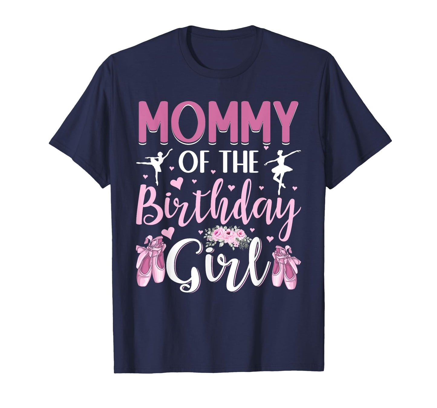 Mommy of The Birthday Girl Ballet Dancer Ballerina Mom T-Shirt