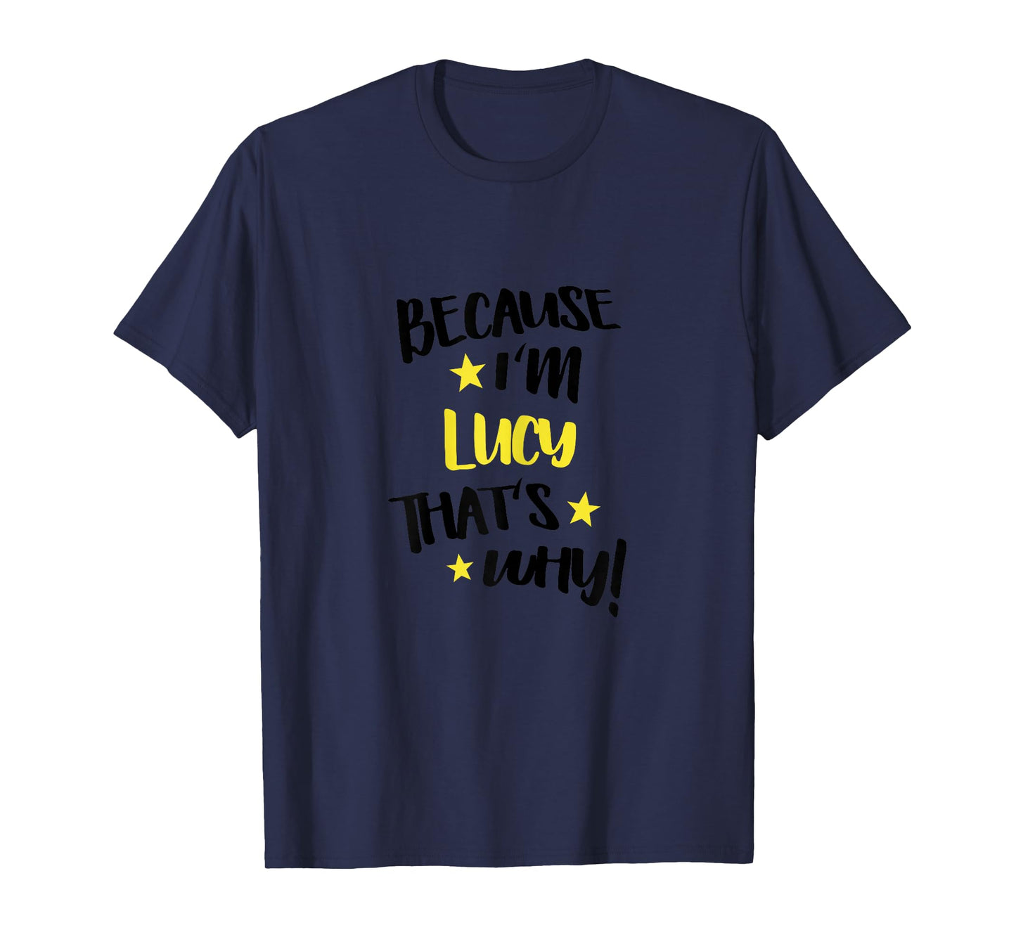 Because I'm Lucy That's Why Funny Custom Name Gift T-Shirt