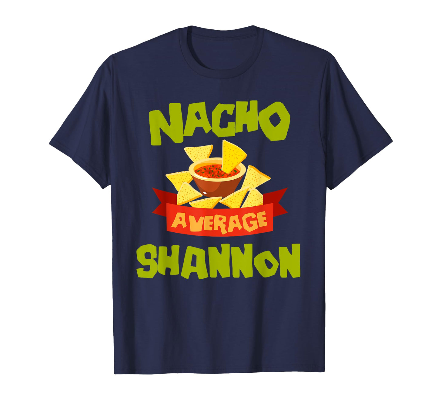 NACHO AVERAGE SHANNON Funny Birthday Personalized Name Gift T-Shirt