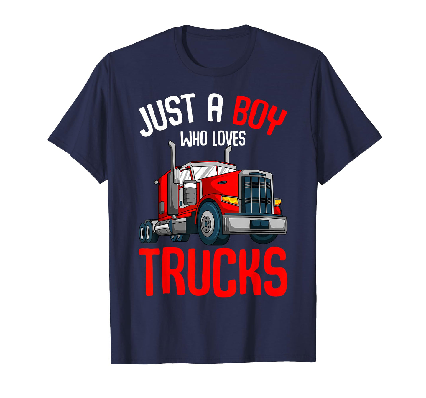 Just a Boy who loves Trucks Semi Trucker Kids Toddler Boys T-Shirt