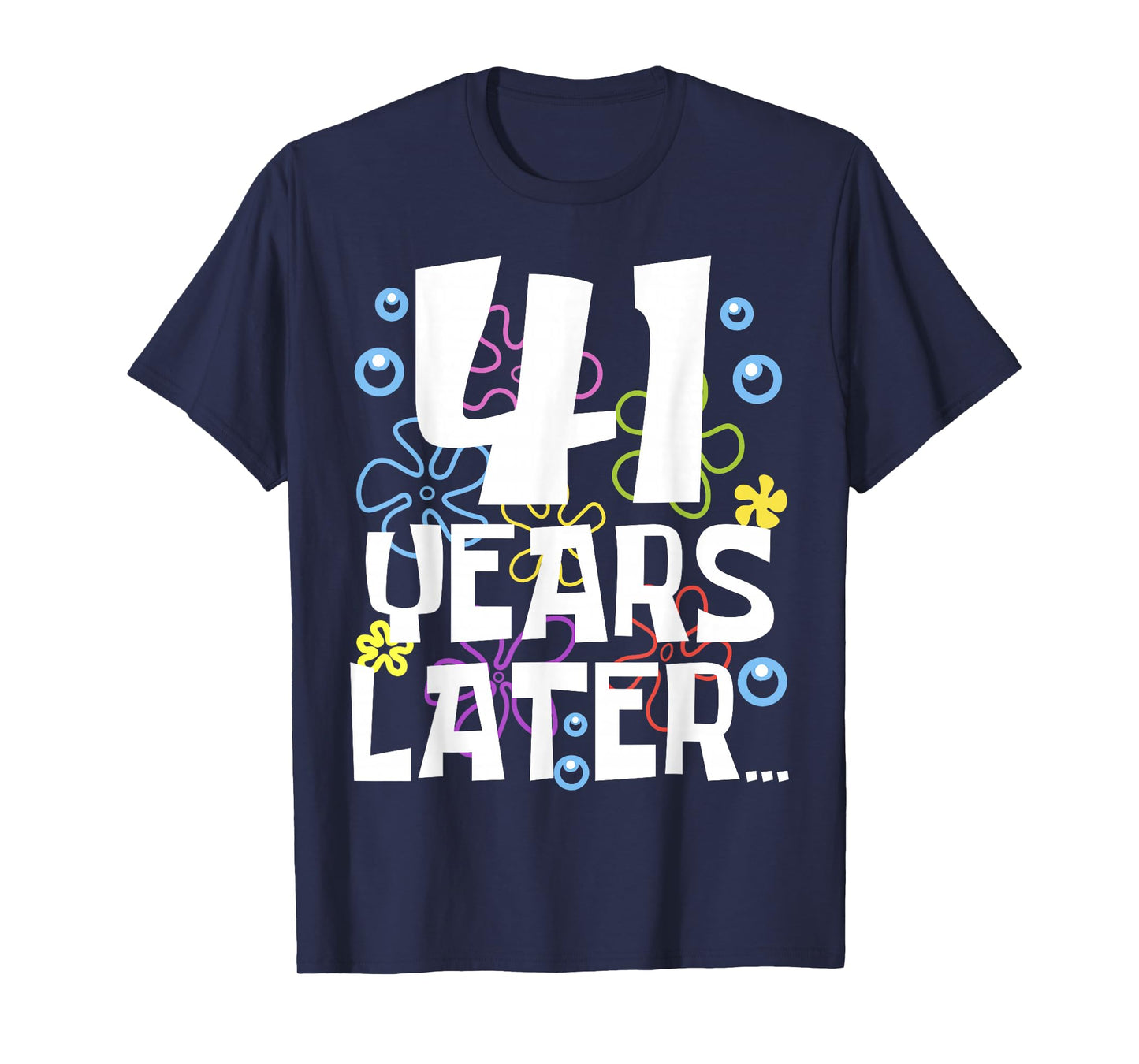 41 YEARS LATER 41 Year Old Birthday Gifts Men Women Funny T-Shirt