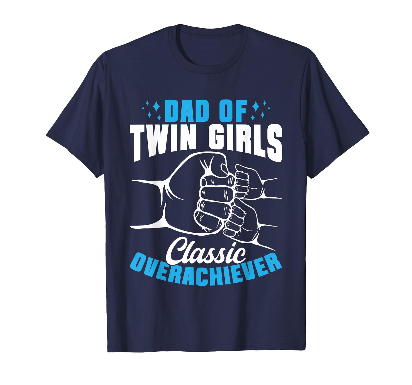 Twin Dad Of Twin Girls Classic Overachiever T-Shirt