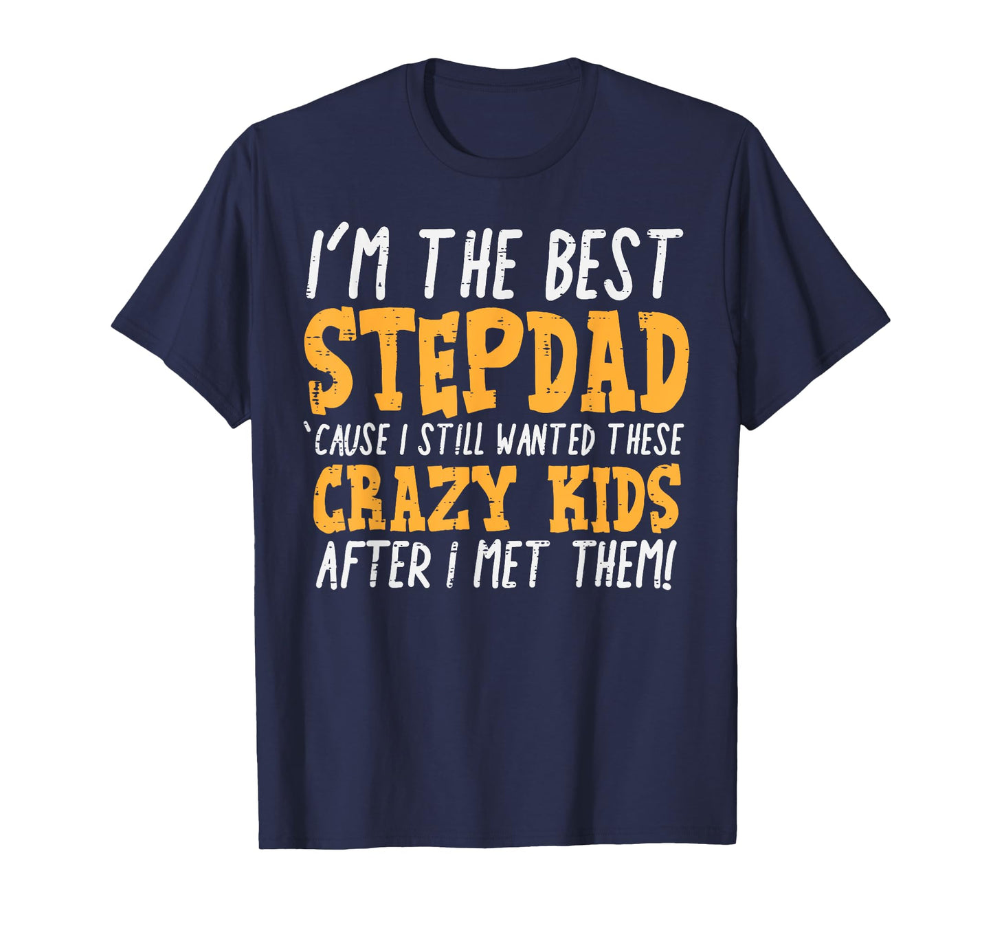 Im The Best Stepdad Crazy Kids Funny Fathers Day Stepfather T-Shirt