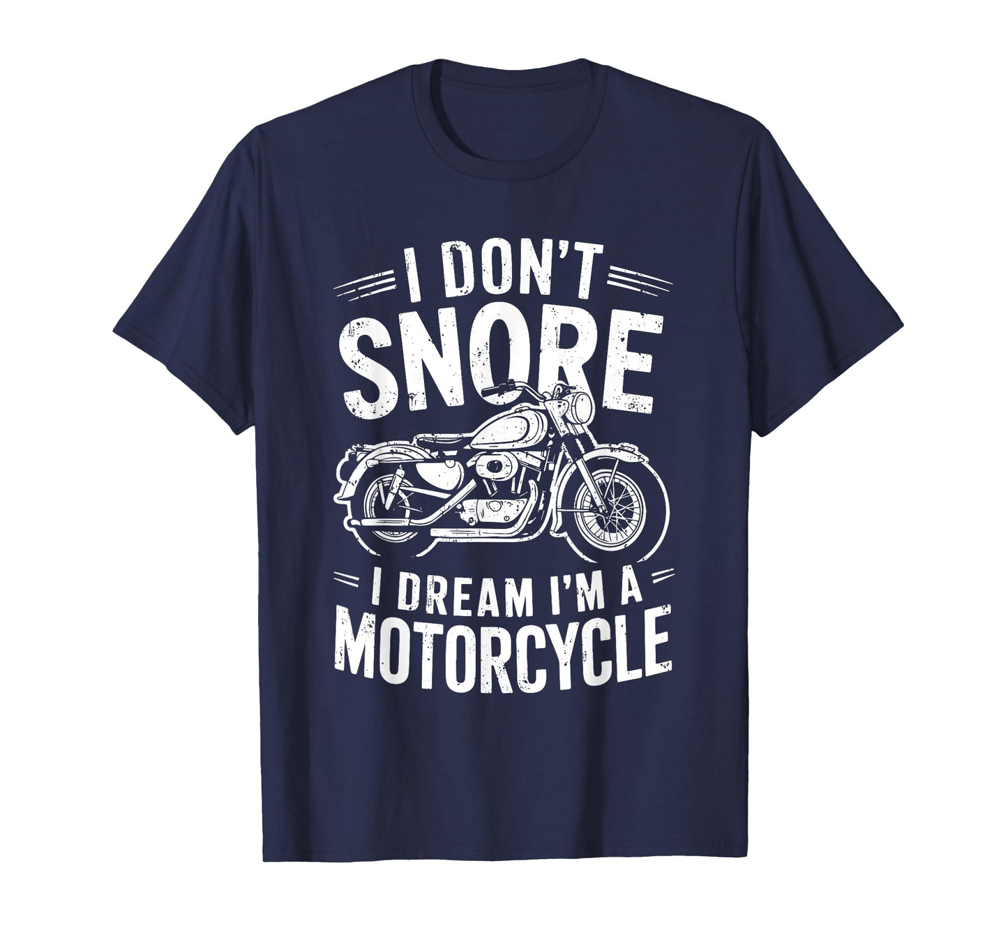 I Don't Snore I Dream I'm A Motorcycle Shirt Snoring Biker T-Shirt