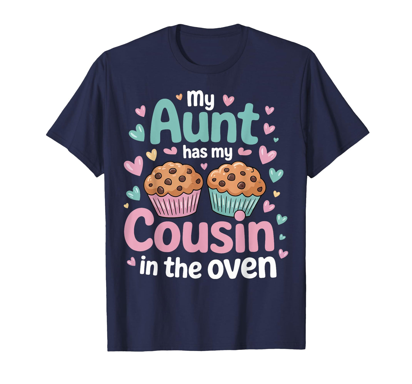 My Aunt Has My Cousin In The Oven T-Shirt