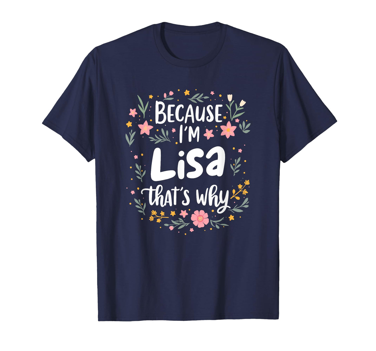 Women Because I'm Lisa That's Why Woman T-Shirt