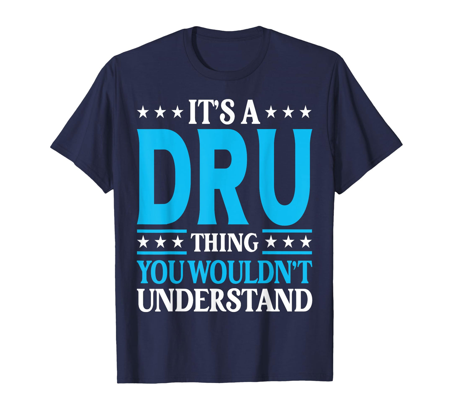 It's A Dru Thing Wouldn't Understand Personal Name Dru T-Shirt