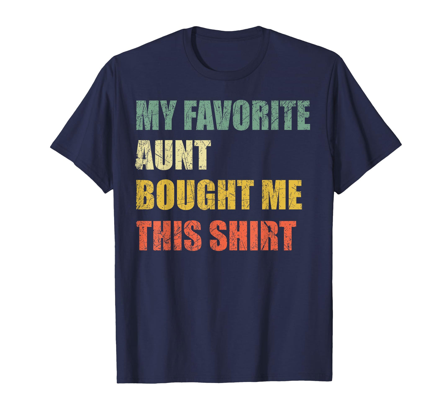 My Favorite Aunt Bought Me This Shirt T-Shirt
