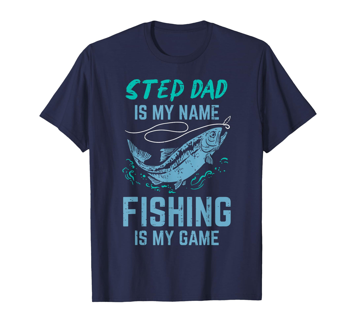 Step Dad Is My Name Fishing Is My Game Stepdad Stepfather T-Shirt