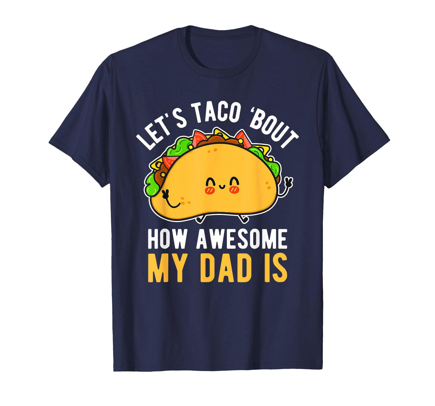 Let's Taco 'Bout How Awesome My Dad Is Father's Day T-Shirt