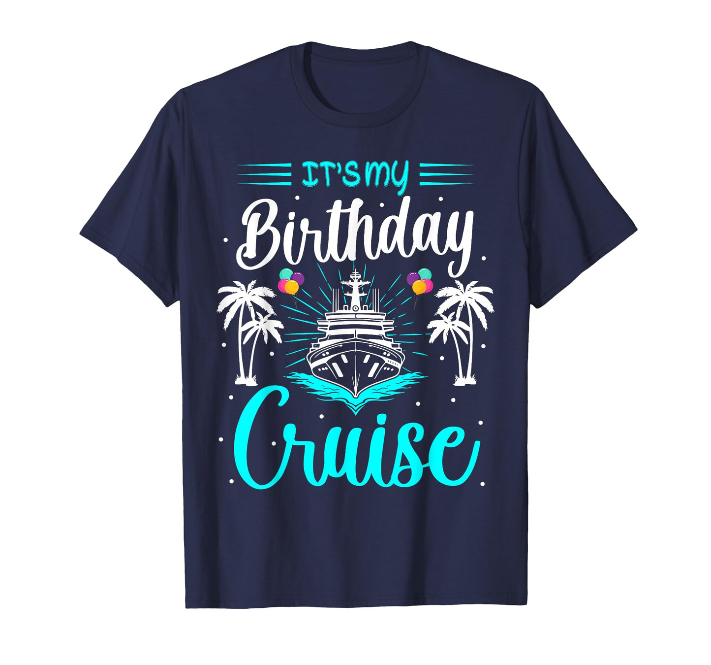 It's My Birthday Cruise Ship Celebration Tropical Design T-Shirt