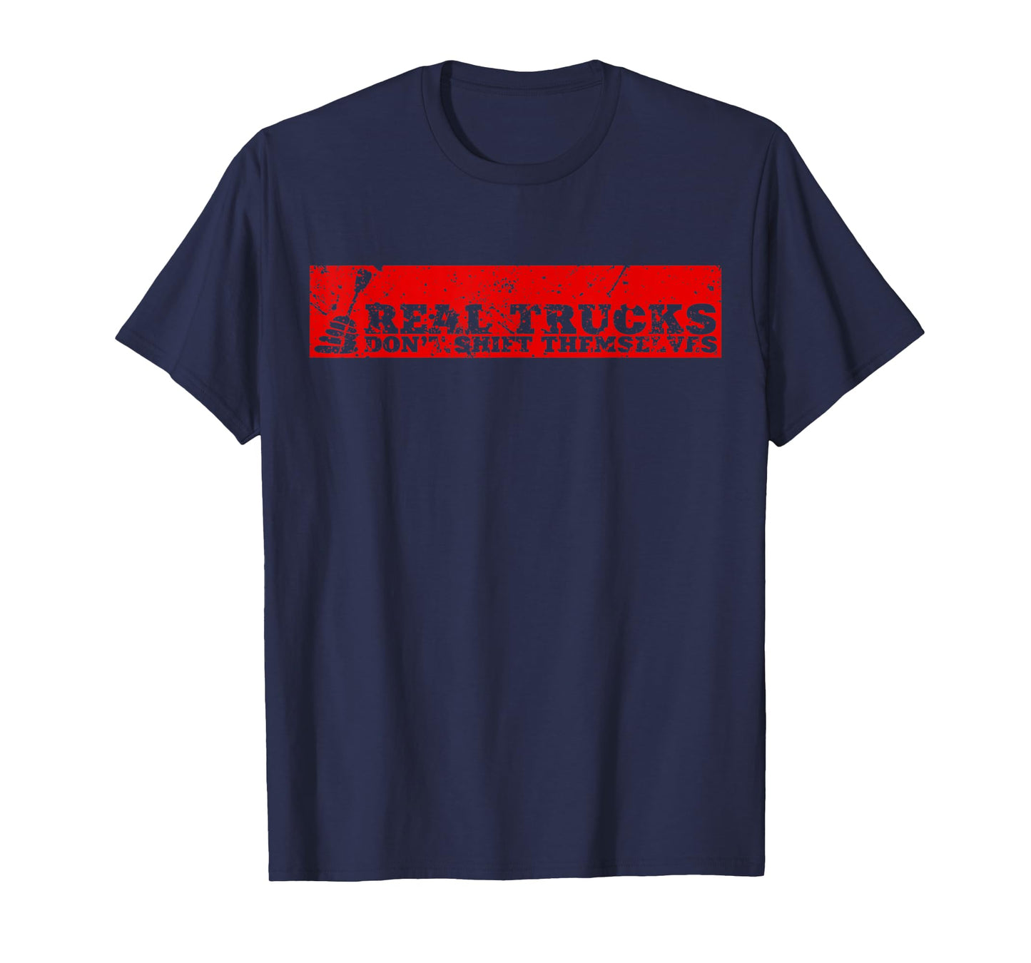 Real Truck Don't Shift Themselves Manual Transmission Tshirt T-Shirt