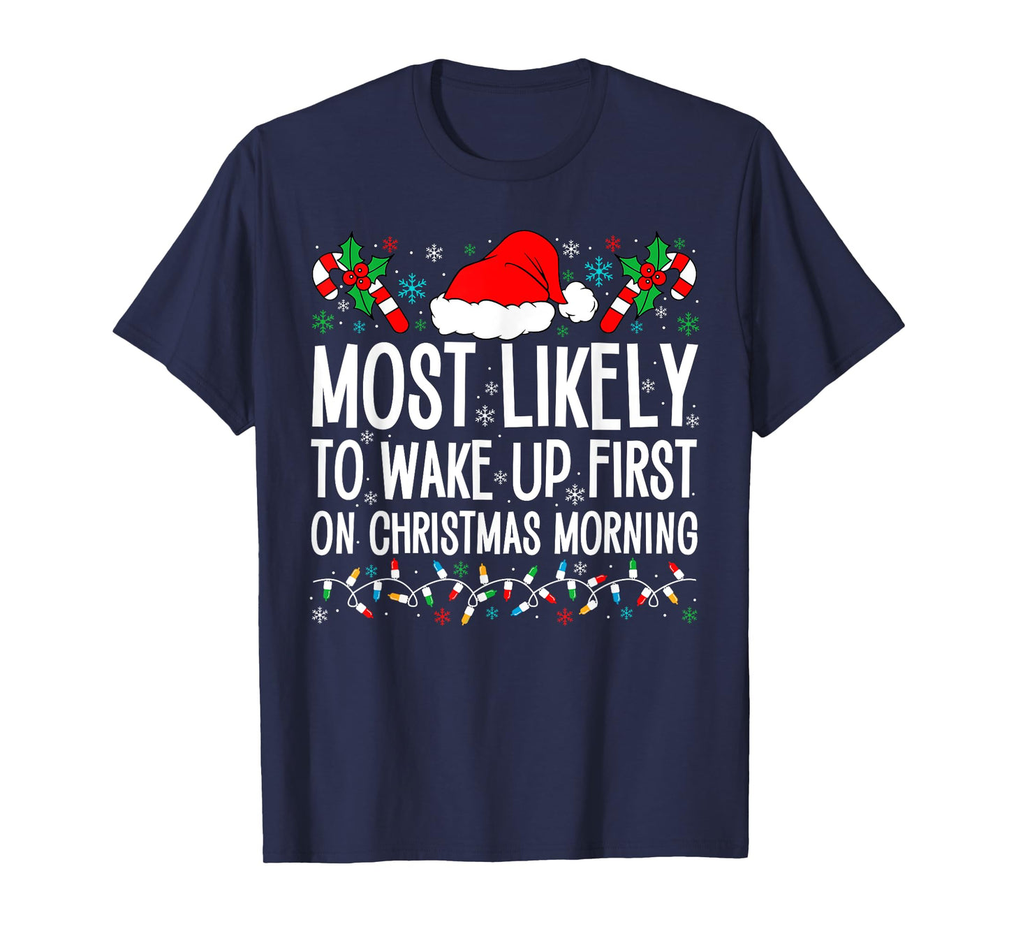 Most Likely To Wake Up First On Christmas Morning Xmas Gifts T-Shirt