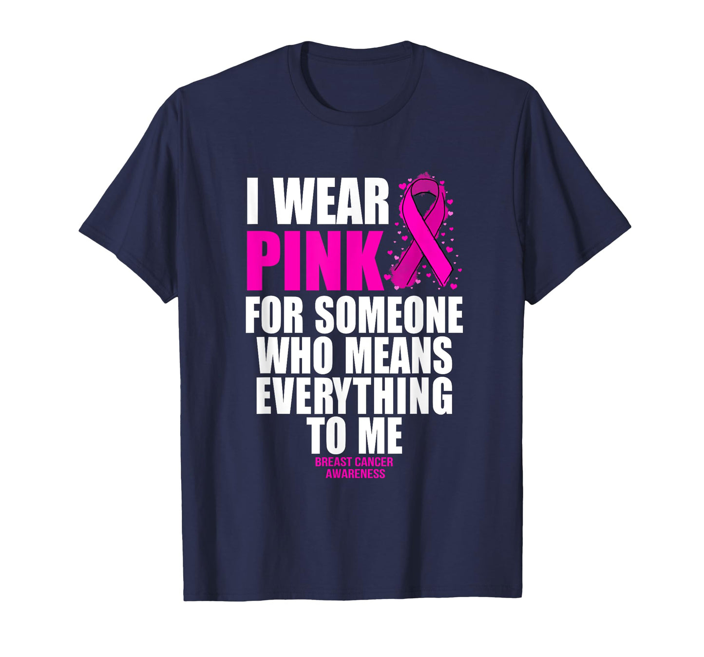 I Wear Pink For Someone Who Means Everything Breast Cancer T-Shirt
