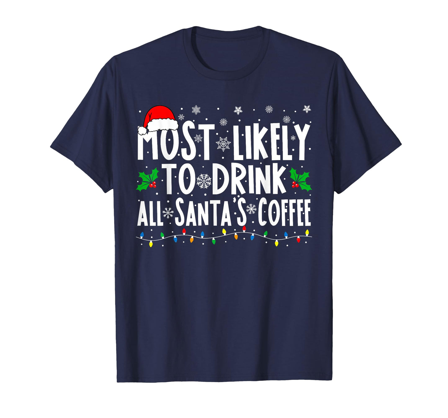 Most Likely To Drink All Santa's Coffee Matching Christmas T-Shirt