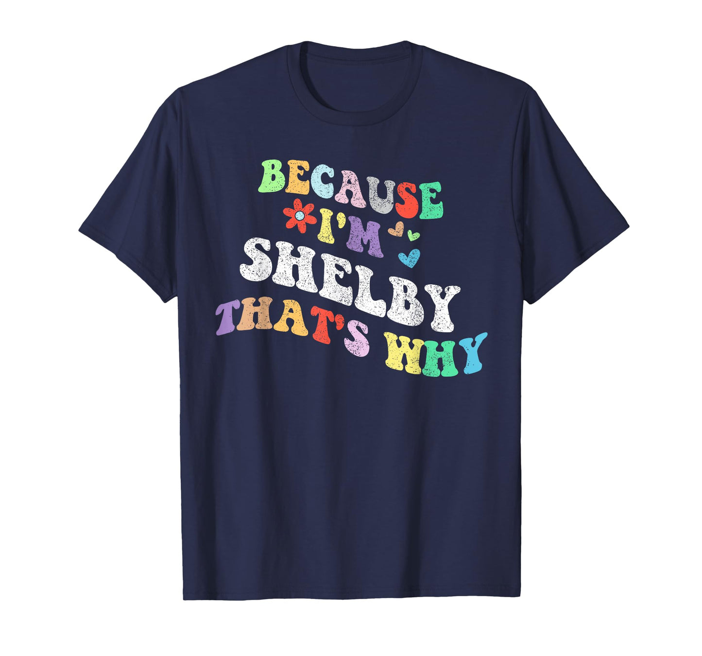 Retro Groovy Because Im Shelby Thats Why Funny Custom Name T-Shirt