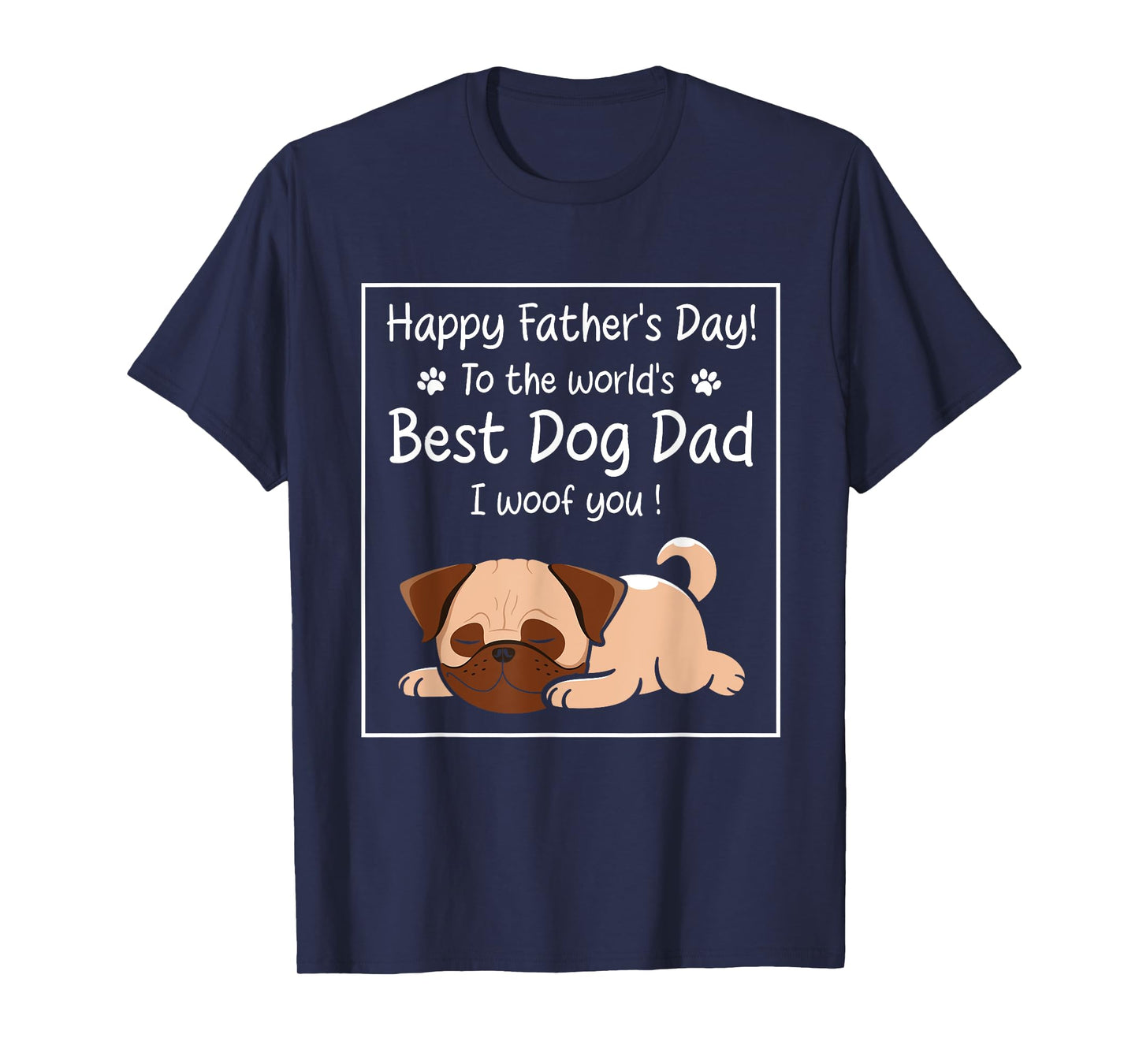 Happy Father's Day To The World's Best Dog Dad I Woof You T-Shirt for Men Women