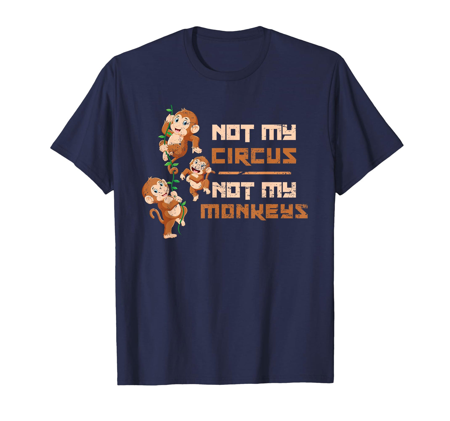 Not My Circus Not My Monkeys T-Shirt