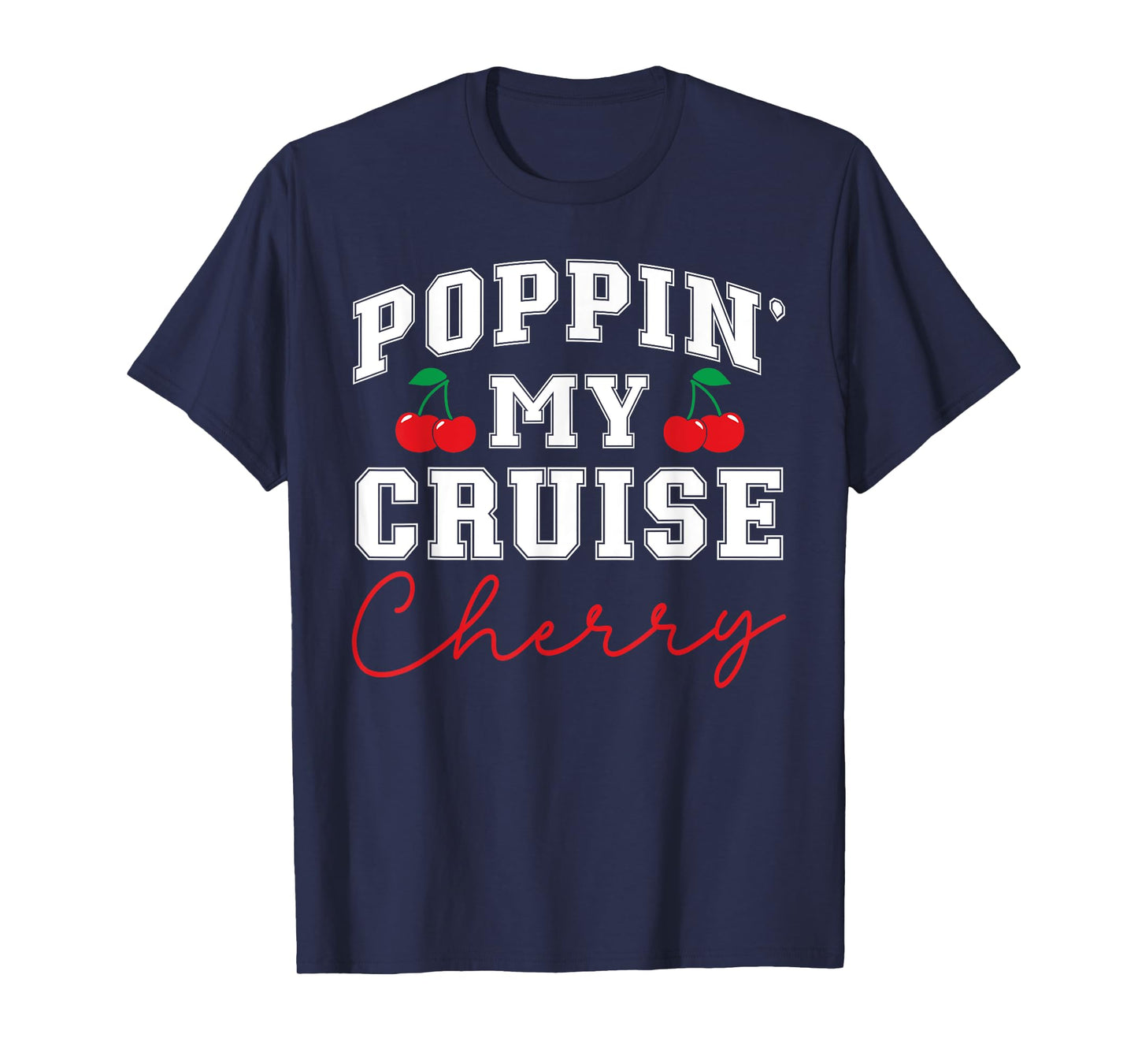 Poppin' My Cruise Cherry First Cruise Trip Vacation Ship Tee T-Shirt
