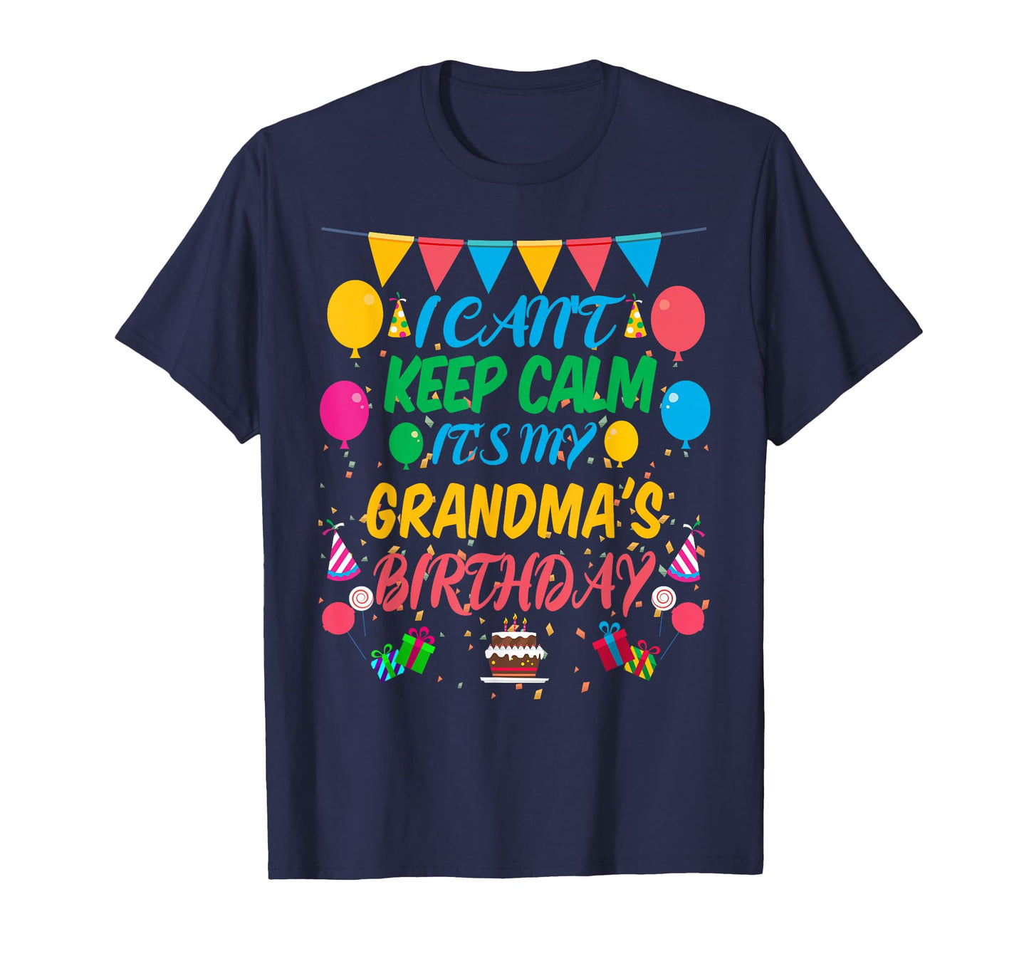 I Can't Keep Calm It's My Grandma Birthday T-Shirt