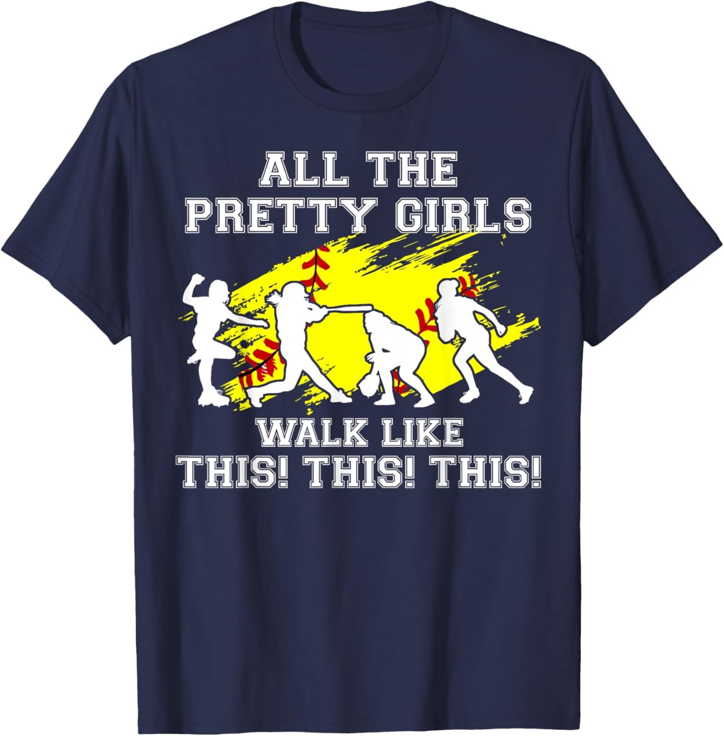 Funny Pretty Girls Walk Like This Softball-Shirt Teen Women T-Shirt