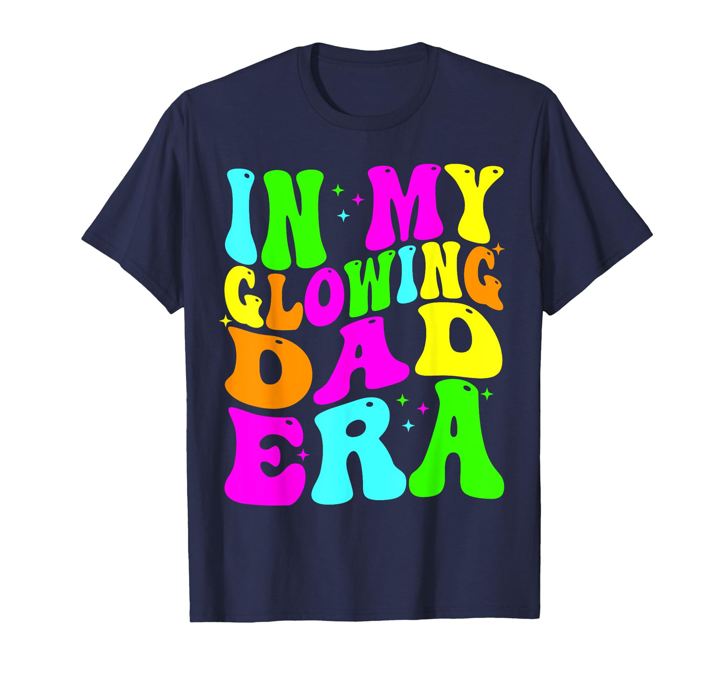 In My Glowing Dad Era Groovy Colorful Bright T-Shirt