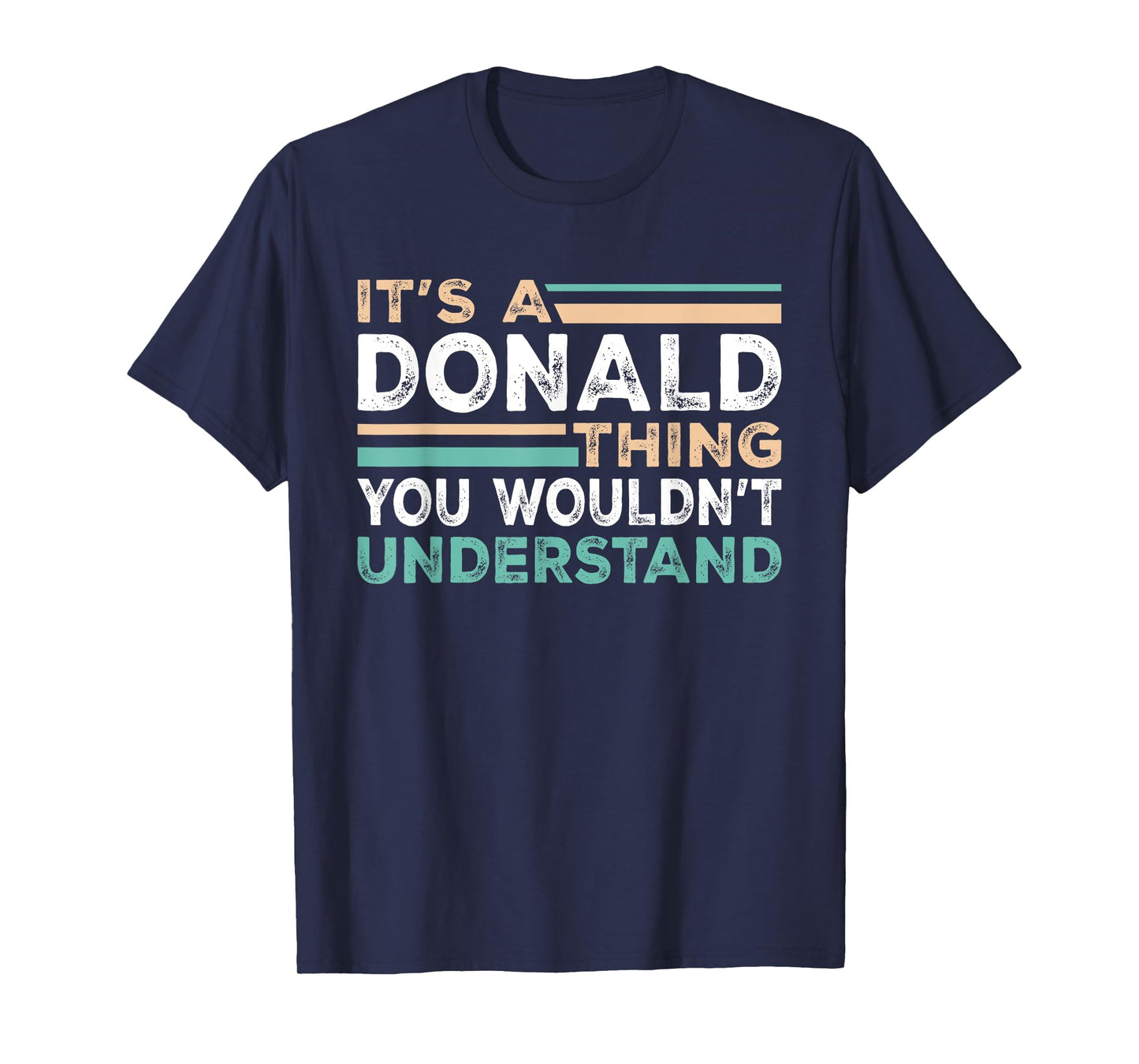 It's A Donald Thing You Wouldn't Understand Name Nickname T-Shirt