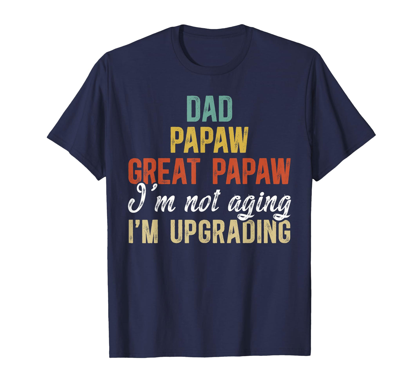 Dad Papaw Great Papaw I'm Upgrading Great Papaw T-Shirt