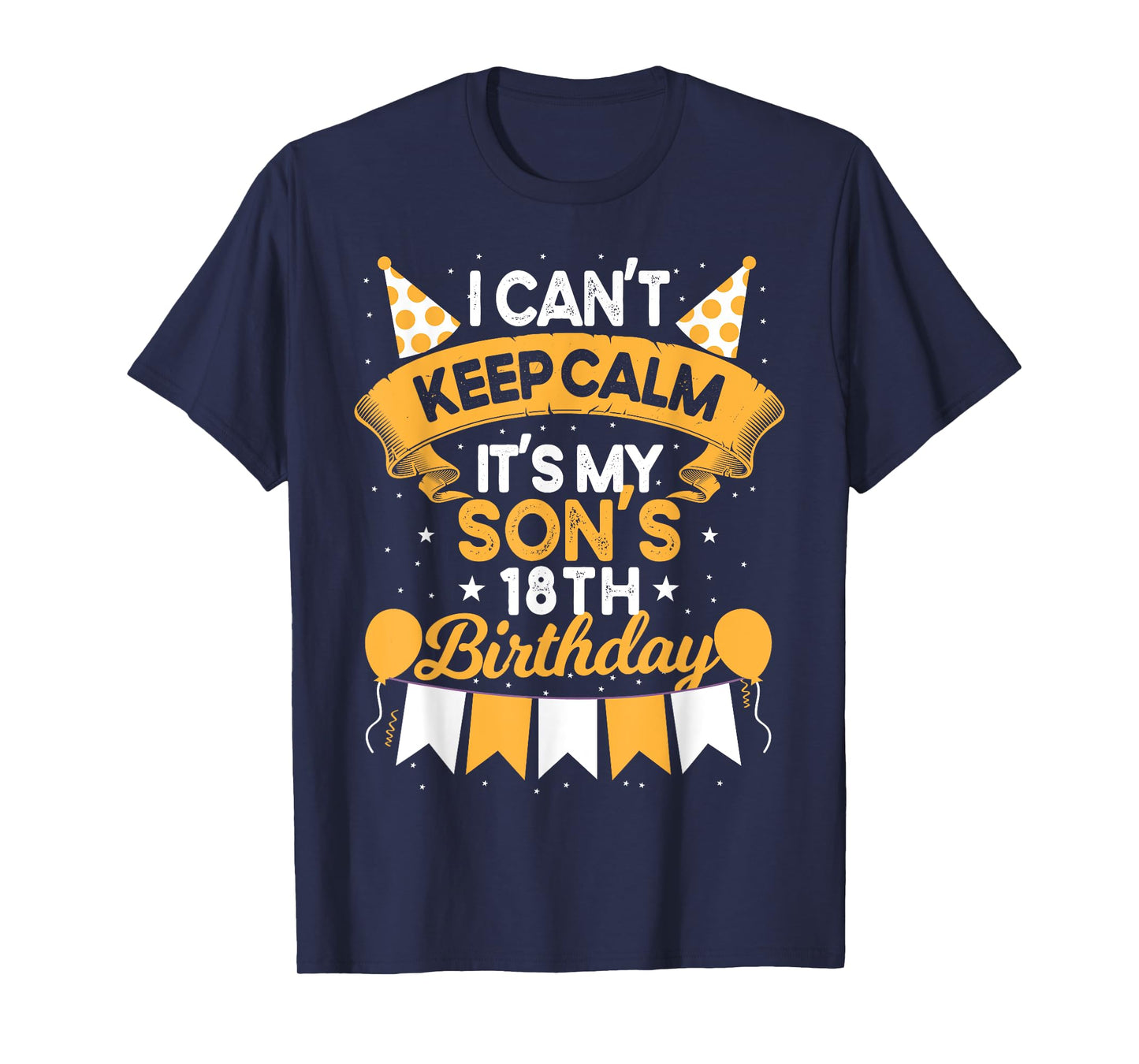 I Can't Keep Calm It's My Son 18th Birthday Gift bday T-Shirt