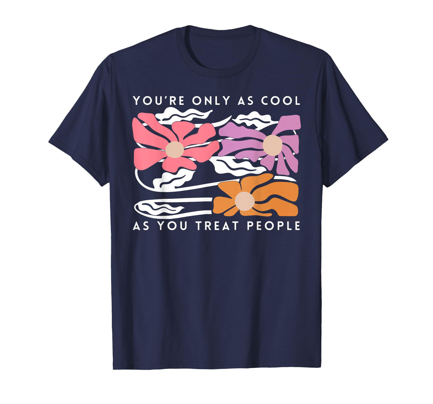 Boho Floral You're Only As Cool As You Treat People Positive T-Shirt