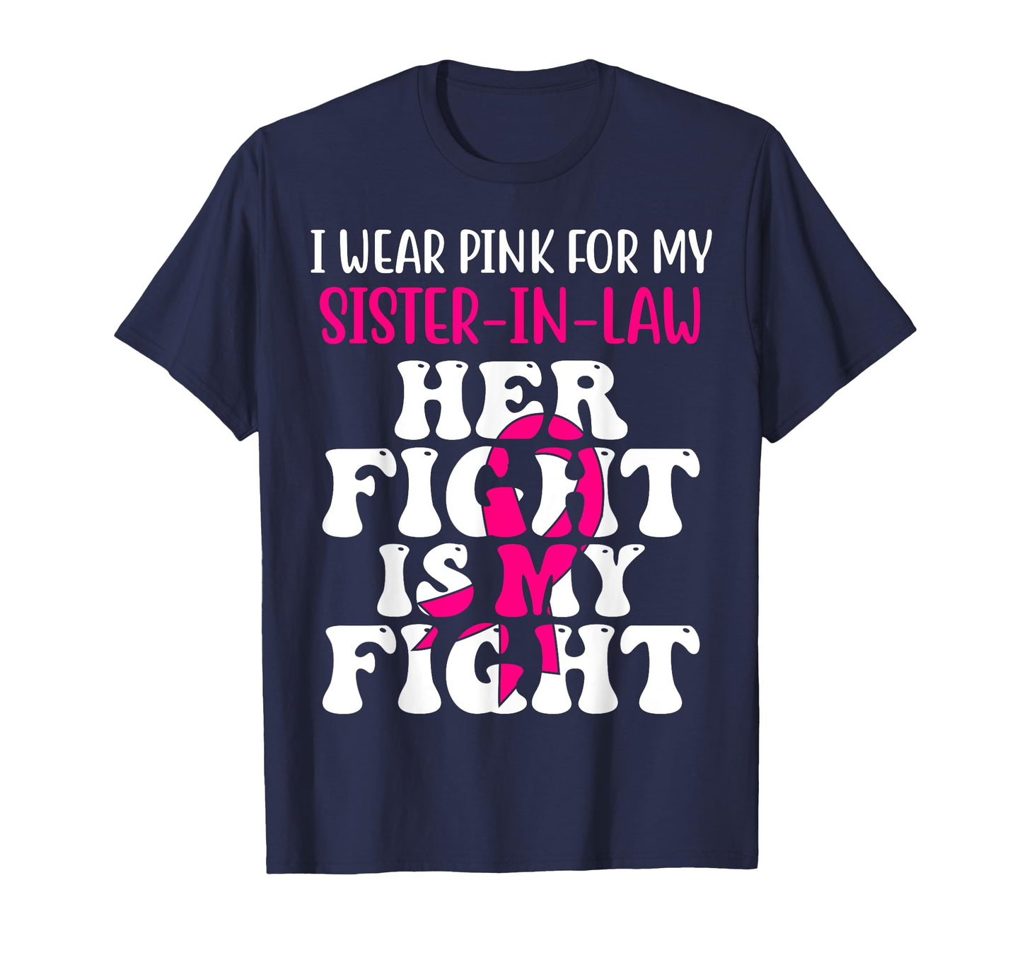 Her Fight Is My Fight Wear Pink Sister-in-law Breast Cancer T-Shirt