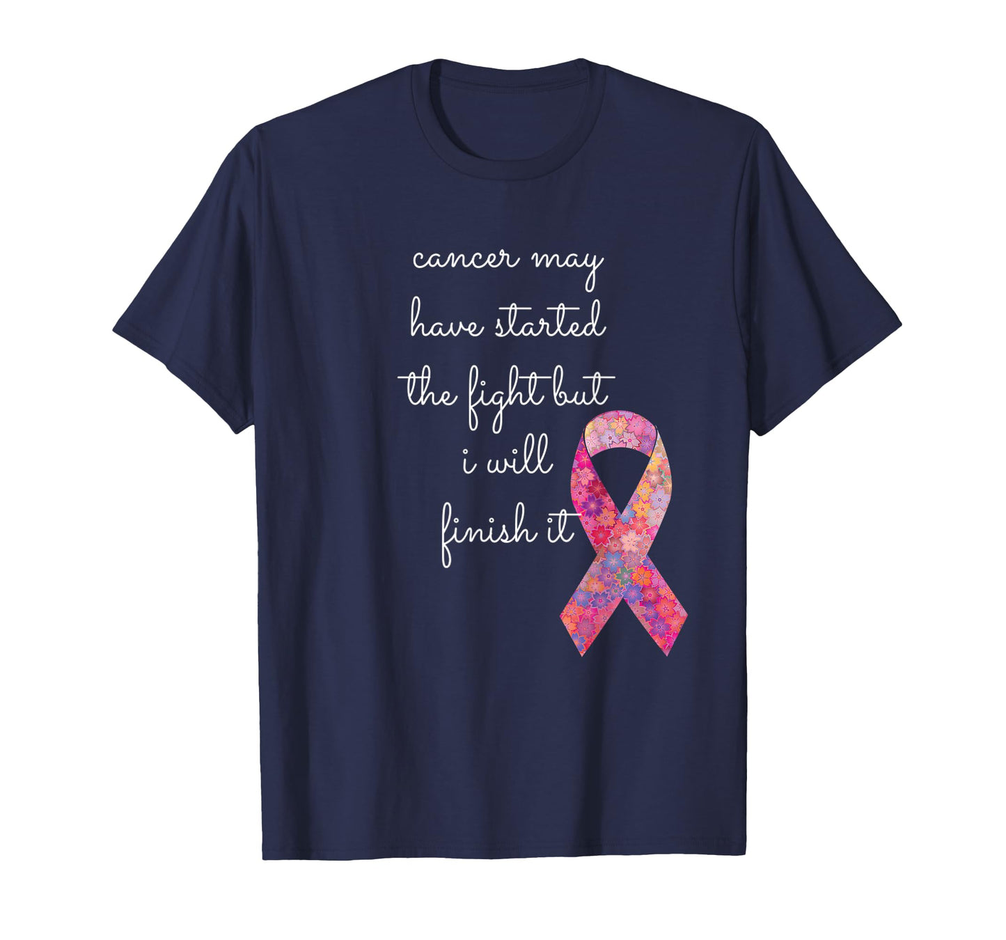 Cancer May Have Started The Fight But I Will Finish It Gift T-Shirt
