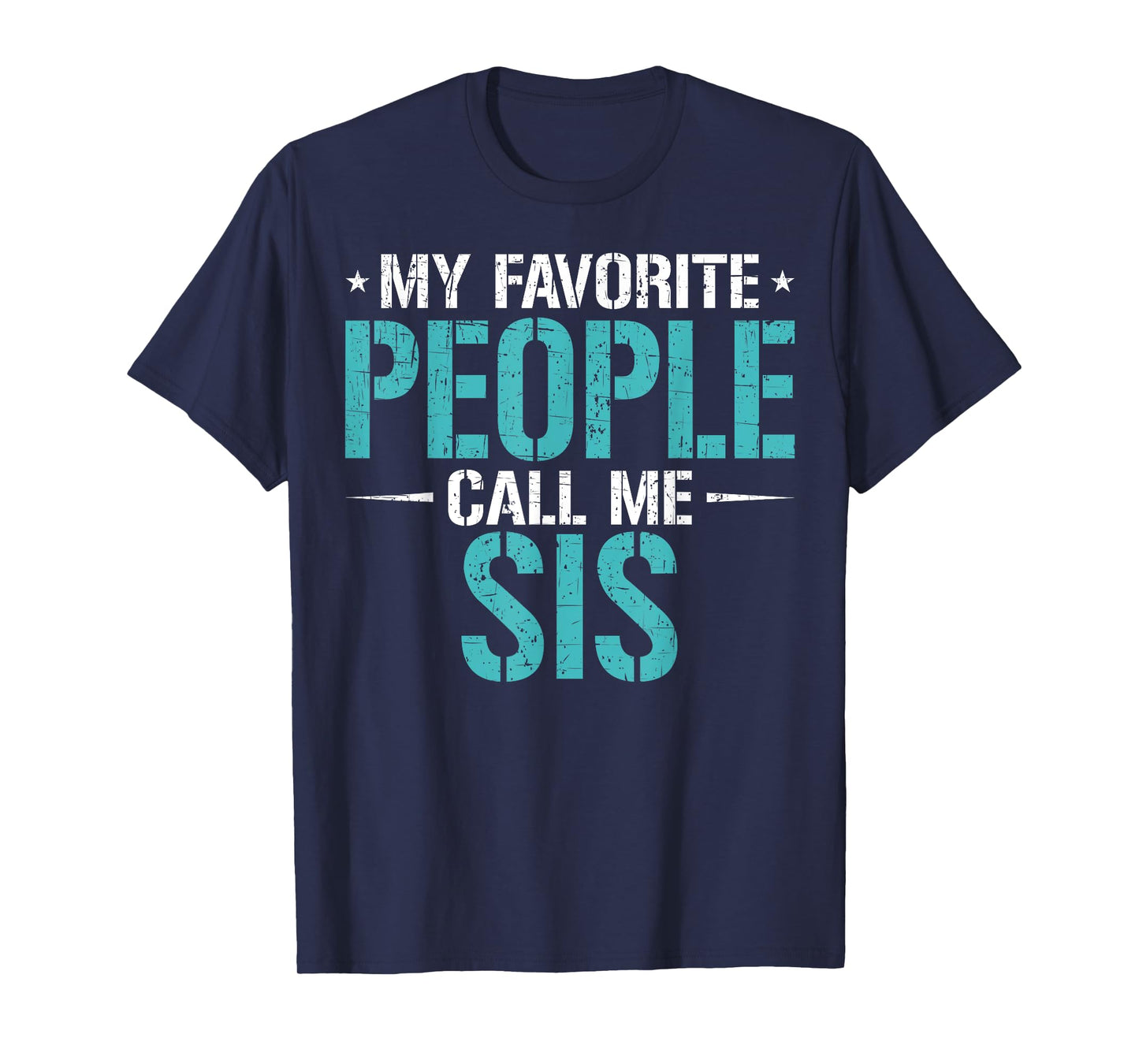 My Favorite People Call Me Sis Funny Mother's Day T-Shirt