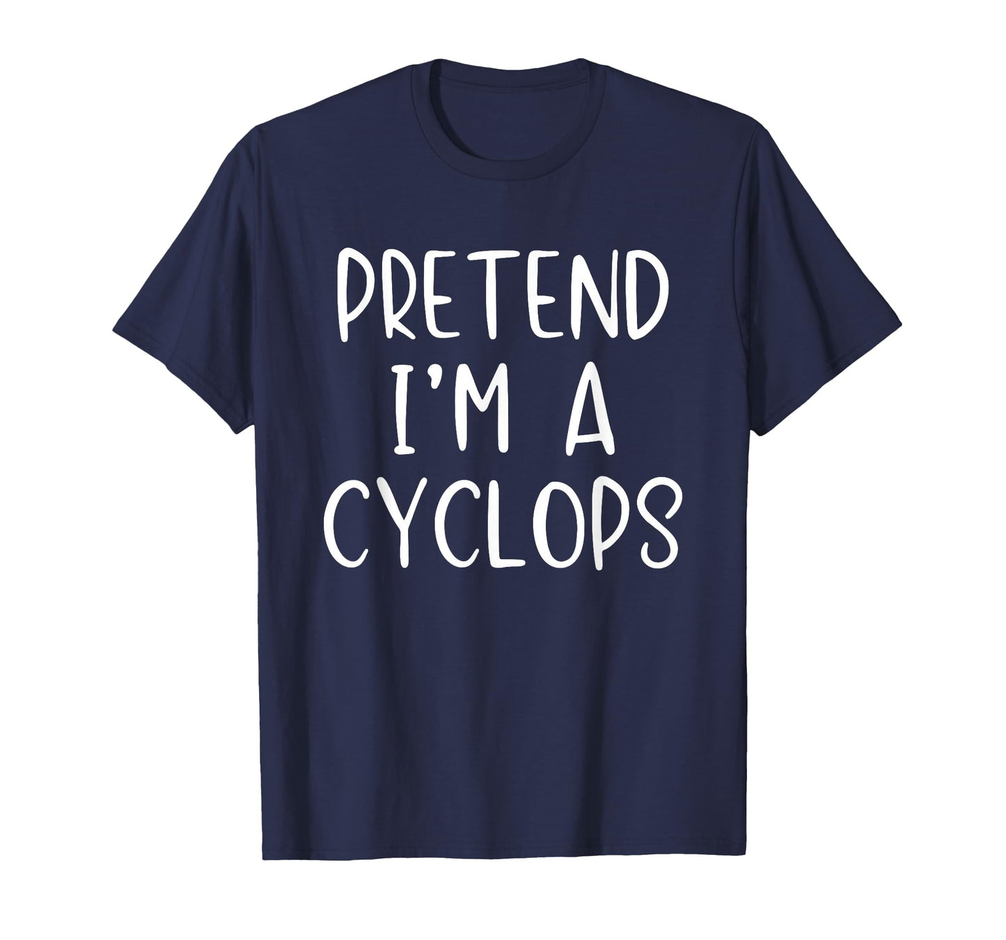 Pretend I'm A Cyclops Costume Halloween Simple Adult Kid T-Shirt