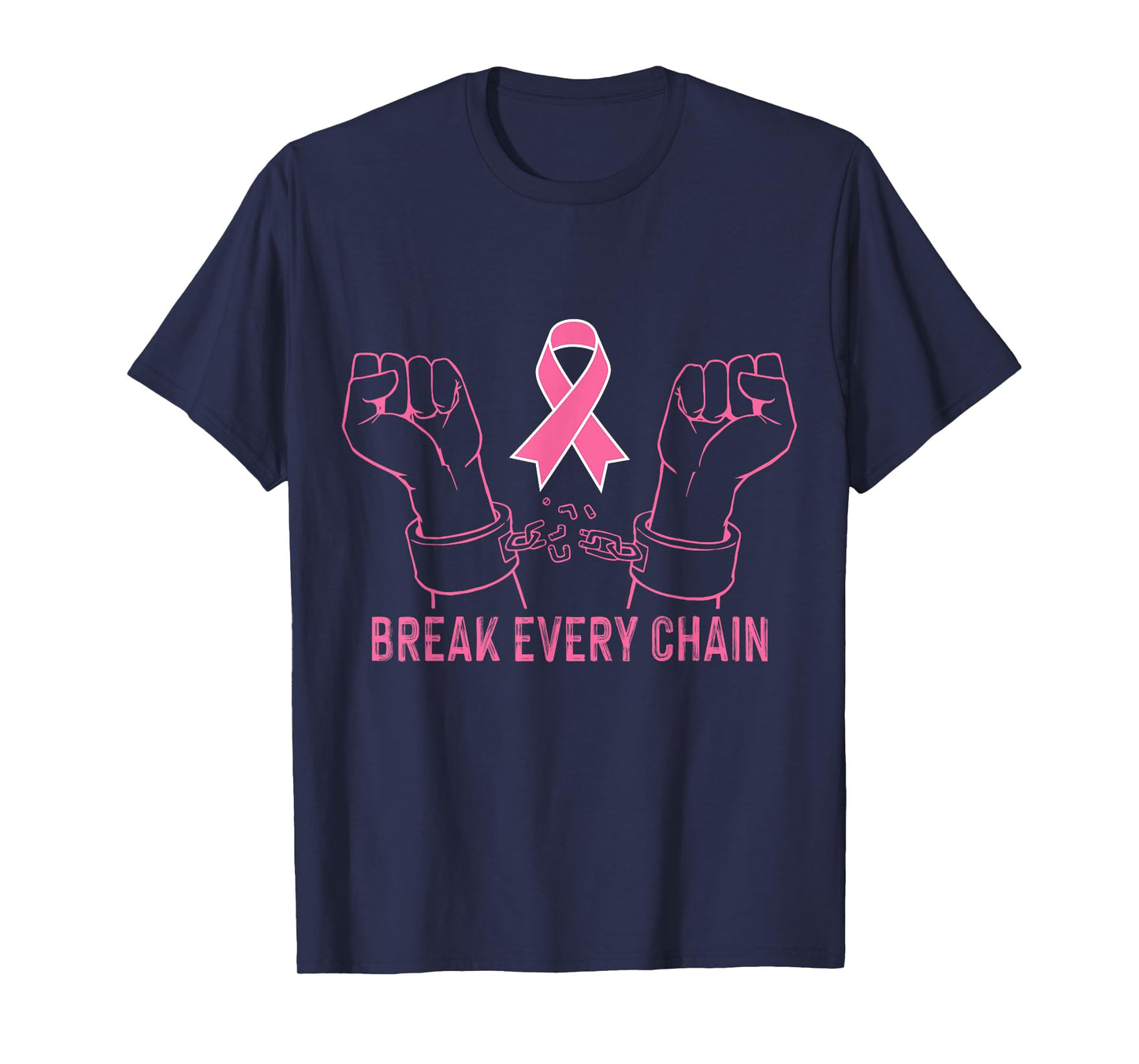 Break Every Chain Inspirational Breast Cancer Awareness Gift T-Shirt
