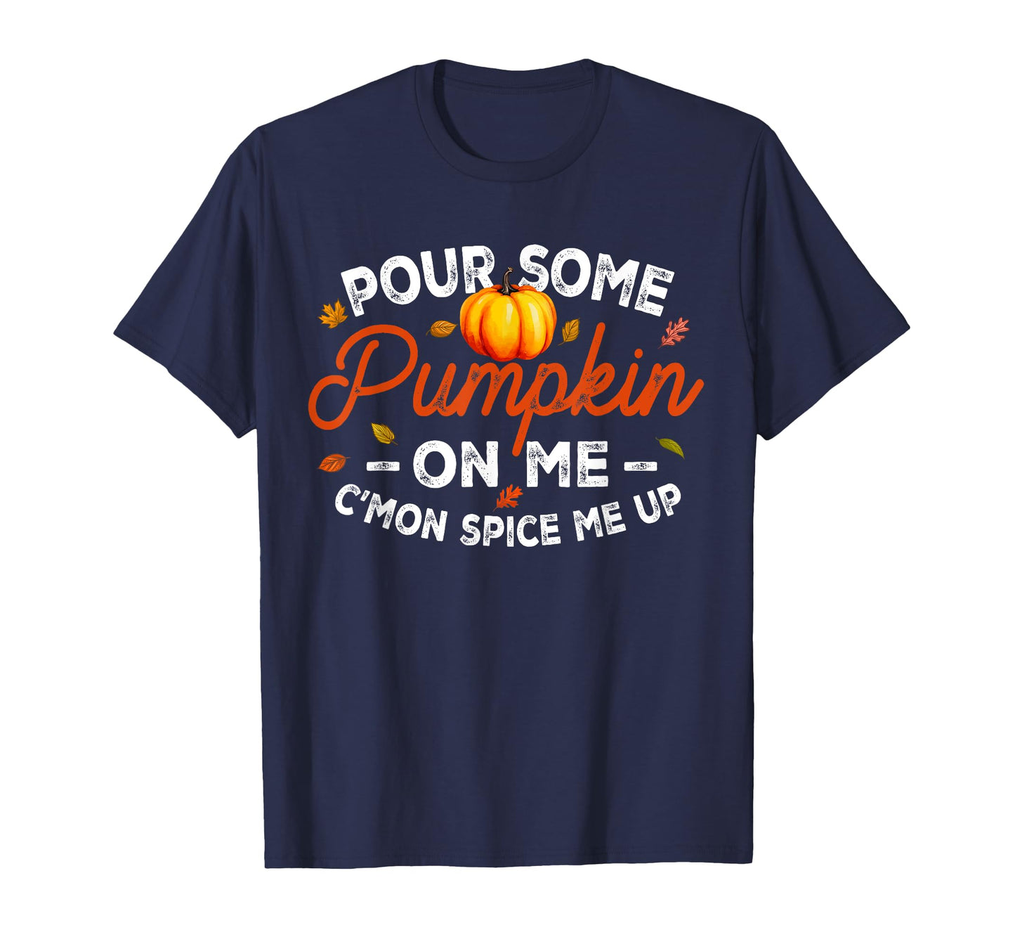 Pour Some Pumpkin On Me Autumn Thanksgiving Halloween Day T-Shirt