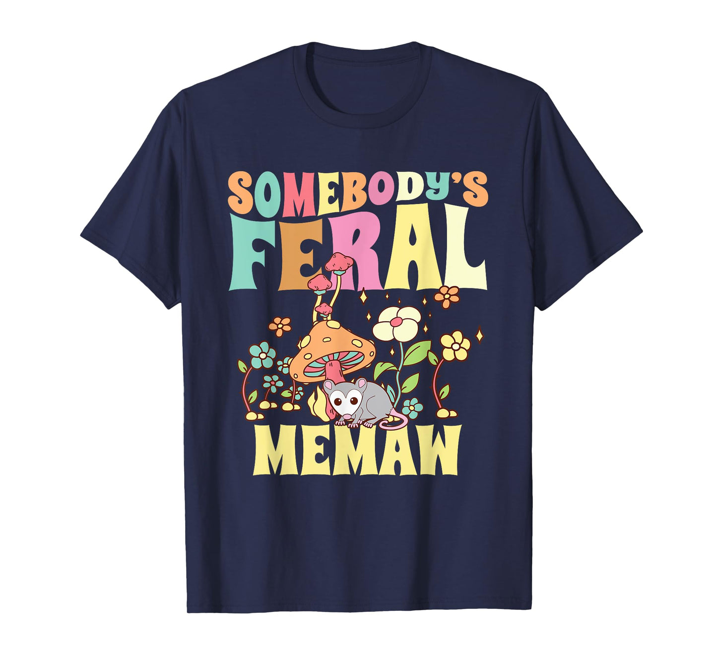 Somebody's Feral Memaw Grandma Wild Granny Opossum Mushroom T-Shirt