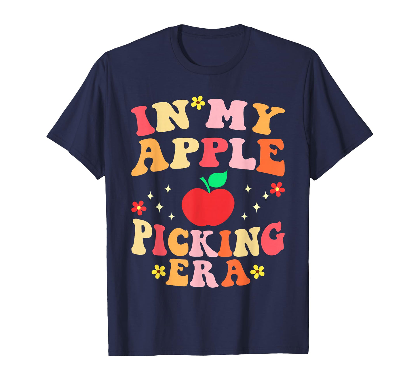 in My Apple Picking Era Apples Harvest Orchard Family Trip T-Shirt