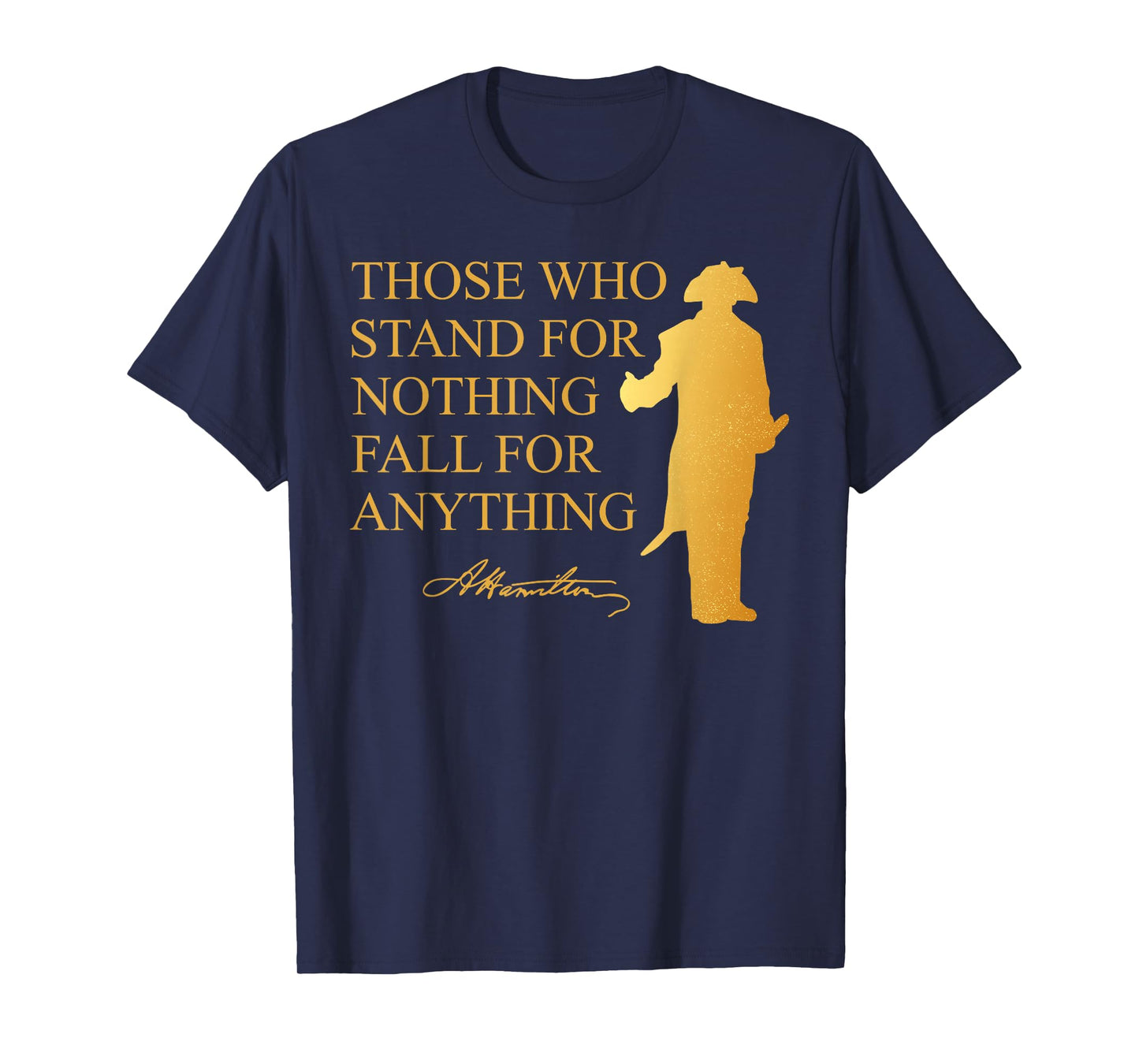 Those Who Stand Nothing Fall nything Hamilton T-Shirt
