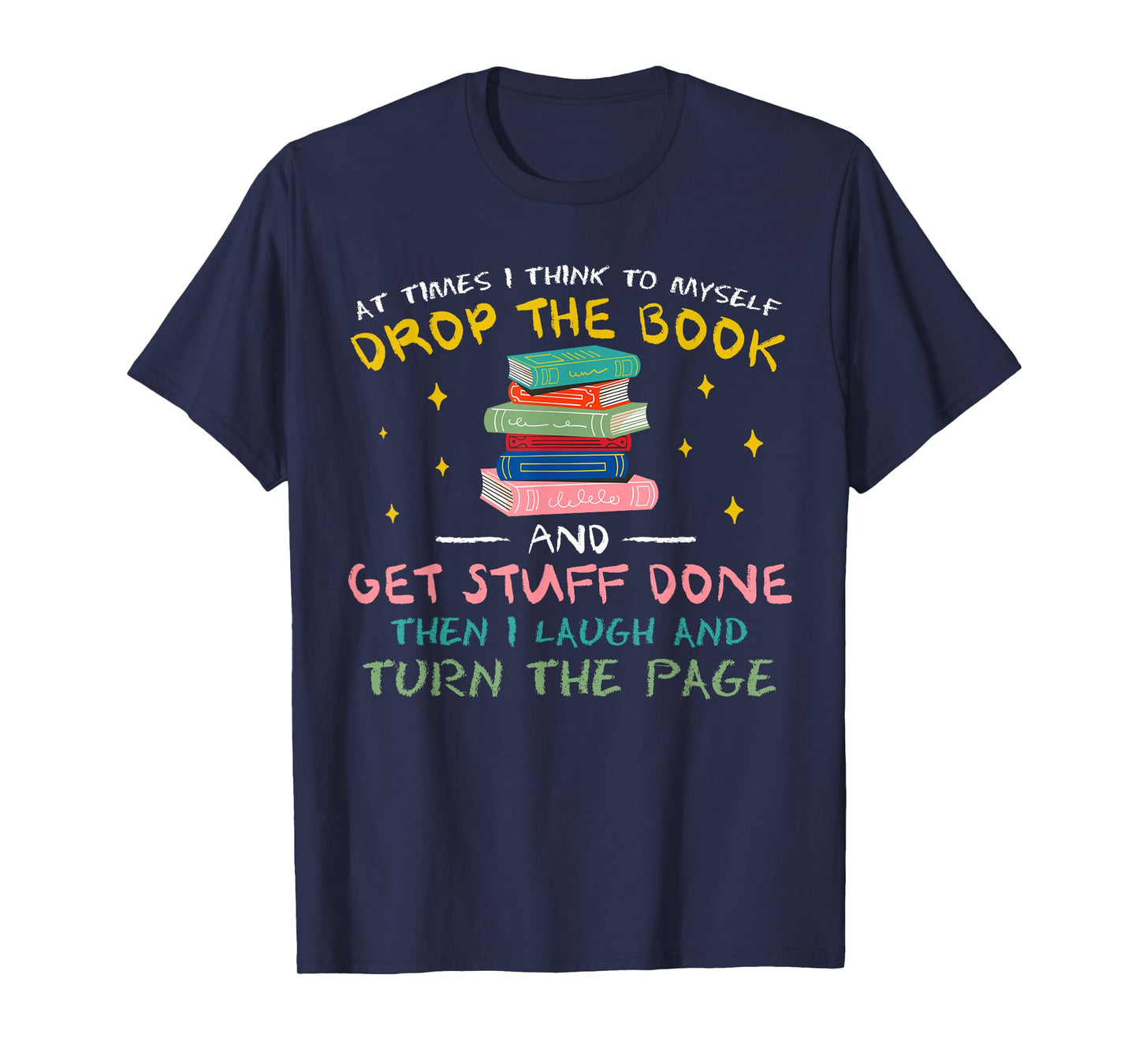 At Times I Think To Myself Drop The Book Funny Saying Humor T-Shirt