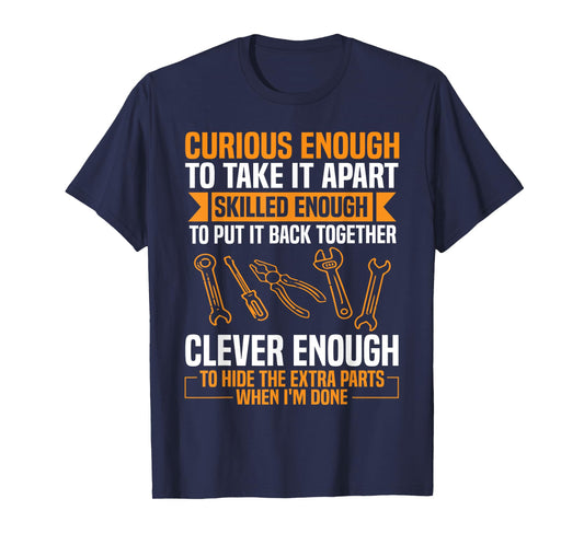 Curious Enough To Take It Apart Car Auto Garage Mechanic Men T-Shirt