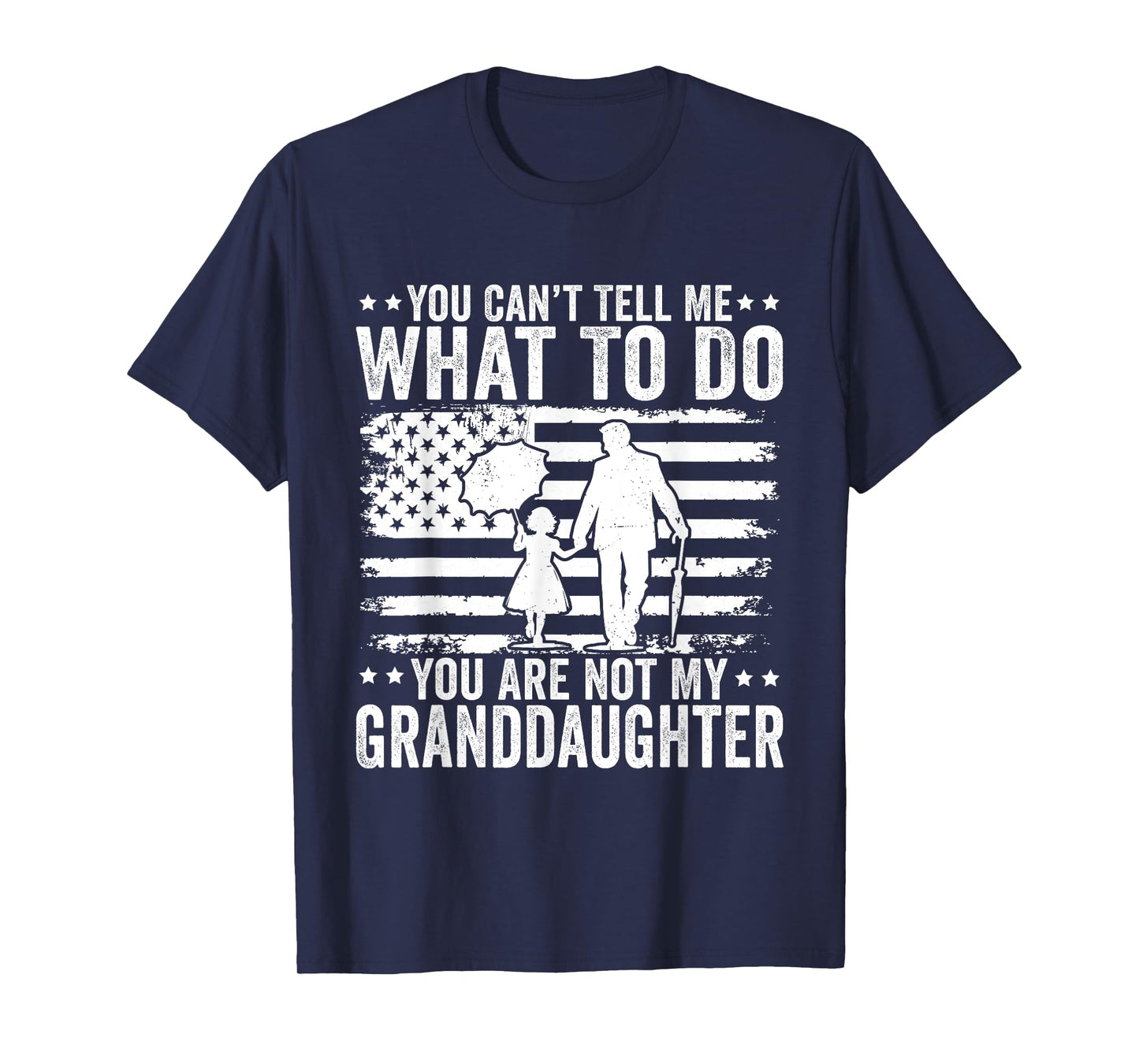 You Can’t Tell Me What To Do You Are Not My Granddaughter T-Shirt