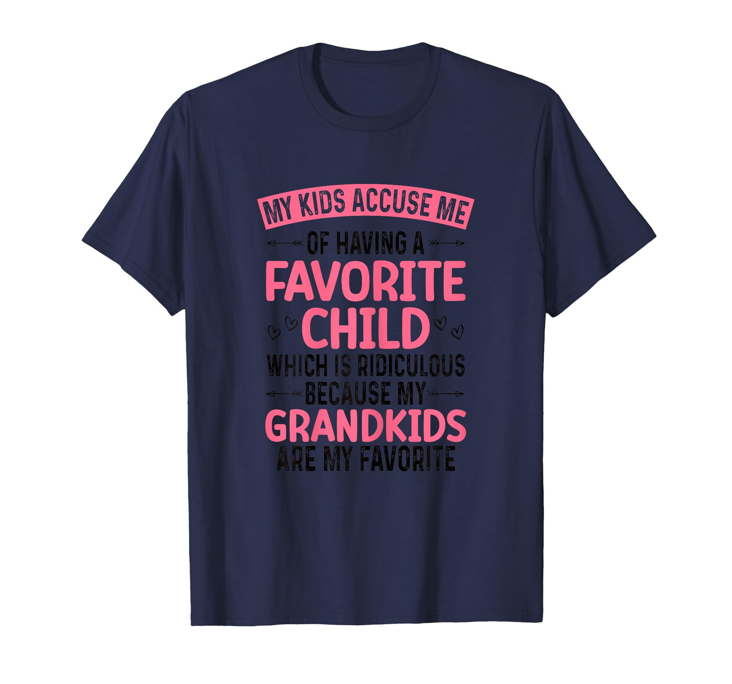 My Kids Accuse Me Of Having A Favorite Child Grandkids Funny T-Shirt
