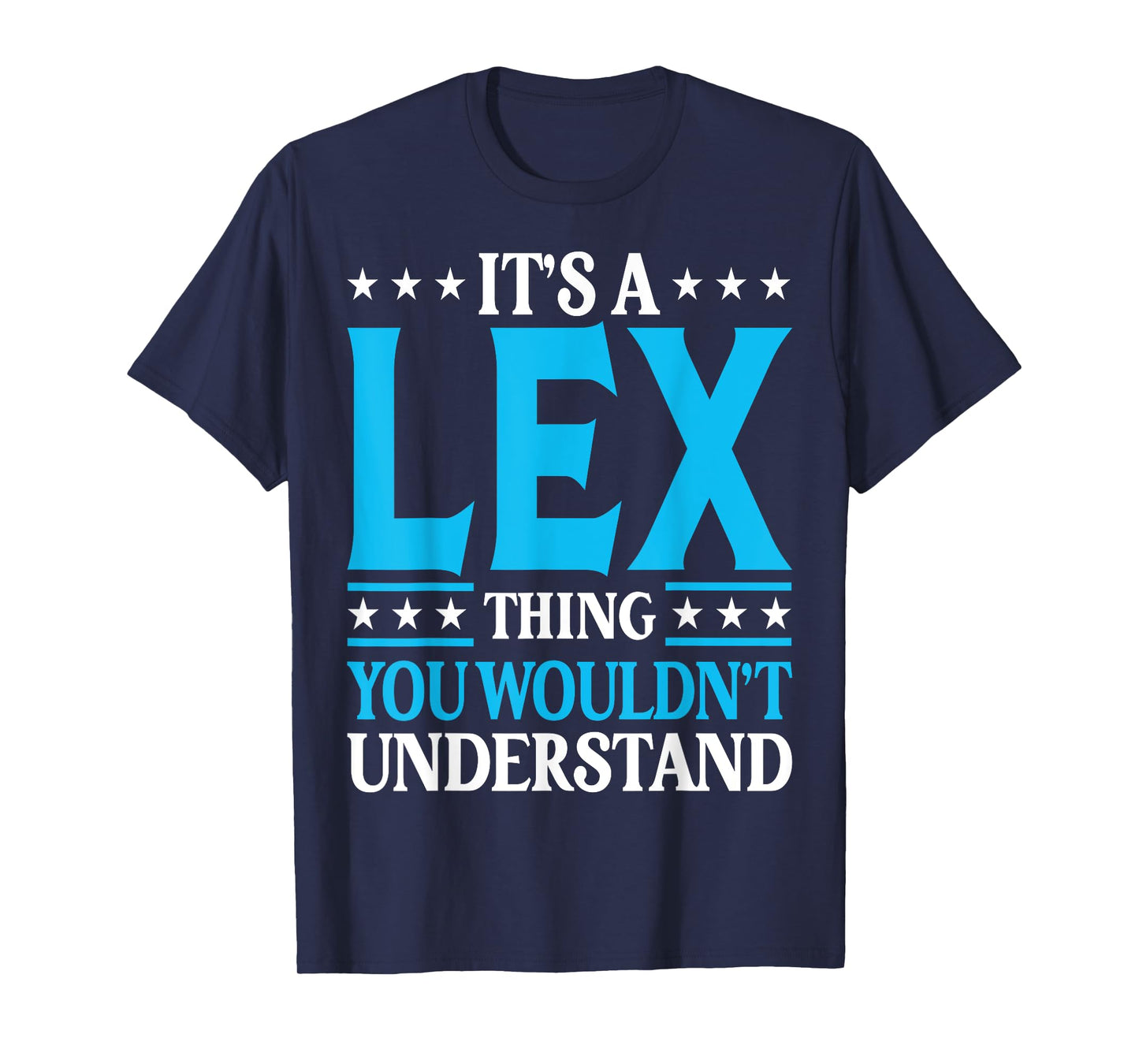 It's A Lex Thing Wouldn't Understand Personal Name Lex T-Shirt