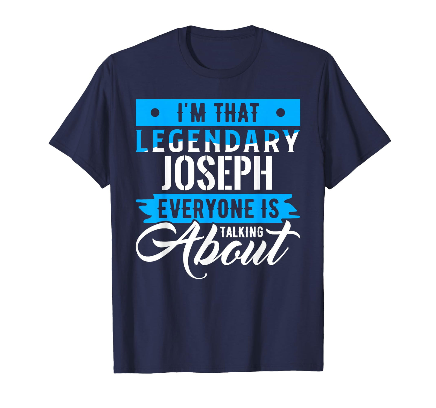 I'm That Legendary JOSEPH Everyone is Talking About JOSEPH T-Shirt
